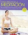 Como practicar la meditacion/ The Sivananda Companion to Meditation (Spanish Edition)