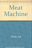 The meat machine : the inside story of the meat business