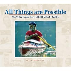 All Things Are Possible: The Verlen Kruger Story: 100,000 Miles by Paddle
