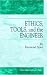 Ethics, Tools and the Engineer