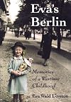 Eva's Berlin :  Memories of a Wartime Childhood