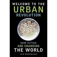 Welcome to the Urban Revolution: How Cities Are Changing the World