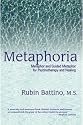 Metaphoria: Metaphor and Guided Metaphor for Psychotherapy and Healing