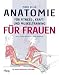 Anatomie für Fitness-, Kraft- und Muskeltraining für Frauen