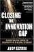 Closing the Innovation Gap: Reigniting the Spark of Creativity in a Global Economy