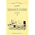 How To Make Quality Liqueurs & Cordials at Home.