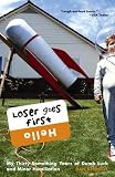 Loser Goes First: My Thirty-Something Years of Dumb Luck and Minor Humiliation