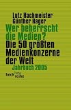Wer beherrscht die Medien? Jahrbuch 2005: Die 50 gr&ouml;&szlig;ten Medienkonzerne der Welt