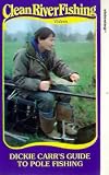 Review Beekay International  / Clean River Fishing - Dickie Carr's Guide To Pole Fishing