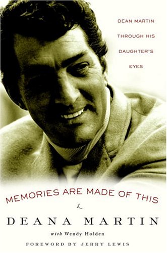 Memories Are Made of This: Dean Martin Through His Daughter