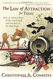 The Law of Attraction for Teens: How to Get More of the Good Stuff, and Get Rid of the Bad Stuff