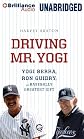 Driving Mr. Yogi: Yogi Berra, Ron Guidry, and Baseball's Greatest Gift