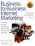 Business-to-business Internet Marketing: Five Proven Strategies for Increasing Profits Through Internet Direct Marketing
