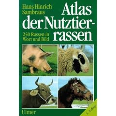 Atlas der Nutztierrassen. 250 Rassen in Wort und Bild