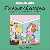 ParentLaughs: A Jollytologist Book: Quips, Quotes, and Anecdotes about Raising Kids (Jollytologist)