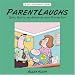 Book ParentLaughs: A Jollytologist Book: Quips, Quotes, and Anecdotes about Raising Kids (Jollytologist)