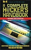 A Complete Hackers Handbook: Everything You Need to Know About Hacking in the Age of the Web