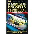 A Complete Hacker's Handbook: Everything You Need to Know About Hacking in the Age of the Web