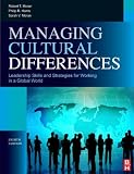 Managing Cultural Differences, Eighth Edition: Global Leadership Strategies for Cross-Cultural Business Success