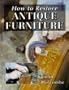 How to Restore Antique Furniture (Manual of Techniques)