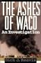 The Ashes of Waco : An Investigation