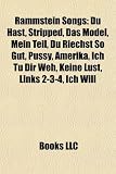 Rammstein Songs: Du Hast, Stripped, Das Model, Mein Teil, Du Riechst So Gut, Pussy, Amerika, Ich Tu Dir Weh, Keine Lust, Links 2-3-4, Ich Will