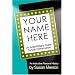 Your Name Here: An Actor And Writer's Guide To Solo Performance