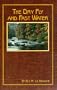 The Dry Fly and Fast Water: Fishing With the Floating Fly on American Trout Streams, Together With Some Observations on Fly Fishing in General (Heritage Series (Helena, Mont.), No. 1.)