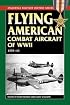 Flying American Combat Aircraft of Ww II: 1939-1945 (Stackpole Military History Series)