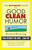 The Ultimate Guide to Good Clean Humor: Your Resource for Good Clean Fun (Ultimate Guide Series)
