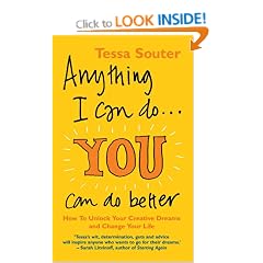 Anything I Can Do... You Can Do Better: How to unlock your creative dreams and change your life
