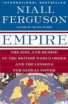 Empire: The Rise and Demise of the British World Order and the Lessons for Global Power