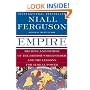 Empire: The Rise and Demise of the British World Order and the Lessons for Global Power
