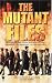 The Mutant Files