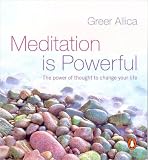 Meditation Is Powerful: The Power of Thought to Change Your Life