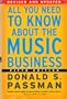All You Need to Know about the Music Business, Revised, Updated, and Expanded Edition