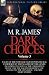 M. R. James' Dark Choices: Volume 3-A Selection of Fine Tales of the Strange and Supernatural Endorsed by the Master of the Genre; Including Two ... 'The Open Door,' Nine Short Stories, a