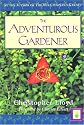 The Adventurous Gardener (Horticulture Garden Classic)