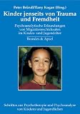 Kinder jenseits von Trauma und Fremdheit