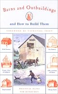 Barns and Outbuildings: And How to Build Them