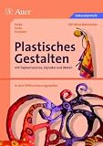 Plastisches Gestalten mit Papiermaschee, Styrodur und Metall: in drei Differenzierungsstufen