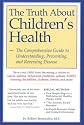 The Truth About Children's Health: The Comprehensive Guide to Understanding, Preventing, and Reversing Disease