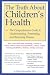 Search : The Truth About Children's Health: The Comprehensive Guide to Understanding, Preventing, and Reversing Disease
