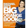 Rachael Ray's Big Orange Book: Her Biggest Ever Collection of All-New 30-Minute Meals Plus Kosher Meals, Meals for One, Veggie Dinners, Holiday Favorites, and Much More!