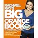 Rachael Ray's Big Orange Book: Her Biggest Ever Collection of All-New 30-Minute Meals Plus Kosher Meals, Meals for One, Veggie Dinners, Holiday Favorites, and Much More!