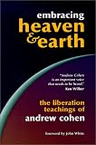 Embracing Heaven & Earth: The Liberation Teachings of Andrew Cohen