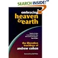 Embracing Heaven and Earth: The Liberation Teachings of Andrew Cohen by Andrew Cohen and John White