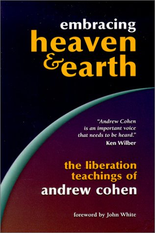 Embracing Heaven & Earth: The Liberation Teachings of Andrew Cohen