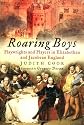 Roaring Boys: Playwrights and Players in Elizabethan and Jacobean England