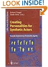 Creating Personalities for Synthetic Actors: Towards Autonomous Personality Agents (Lecture Notes in Computer Science / Lecture Notes in Artificial Intelligence)
